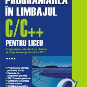 Programarea in limbajul C/C++ pentru liceu. Volumul al IV-lea: Programare orientata pe obiecte si programare generica cu STL