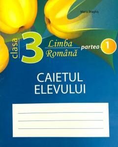 Limba romana cl.3, partea 1. Caietul elevului