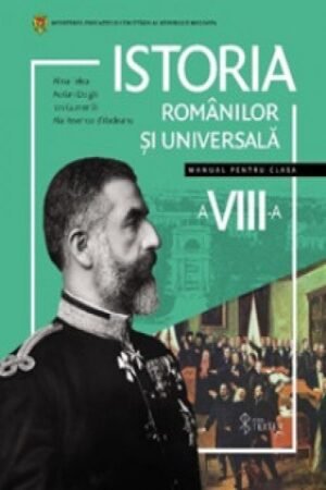 Istoria romanilor si universala. Manual - clasa a 8-a