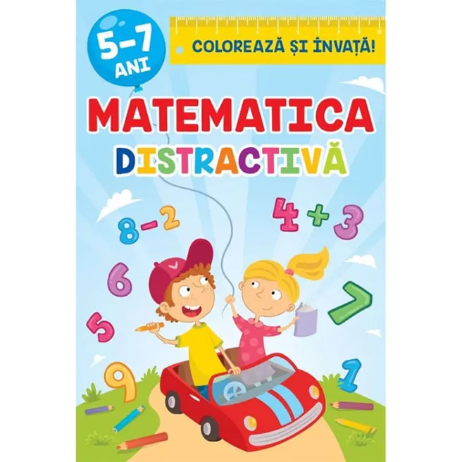 Coloreaza si invata - Matematica Distractiva 5-7 ani